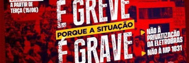 Paralisação de 72 horas dos Eletricitários contra a Privatização; MP 1031 vaio ao Senado amanhã