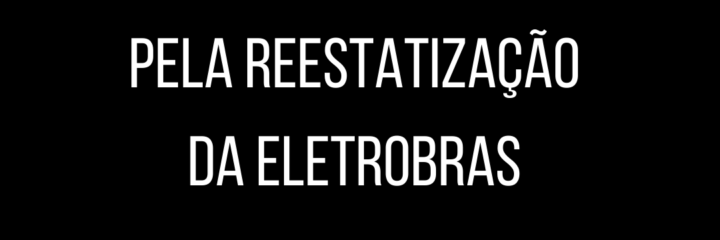 Reprodução CNE - Manifesto Pela Reestatização da Eletrobras CNE